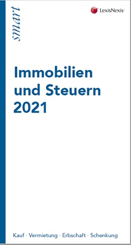 Immobilien und Steuern 2021 (Kauf - Vermietung - Erbschaft - Schenkung)