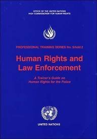 Human Rights and Law Enforcement: A Trainer's Guide on Human Rights for the Police (Professional Training Series)