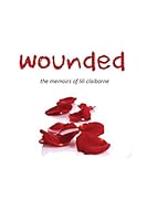 Wounded: The Memoirs Of Lili Claiborne 0692432833 Book Cover
