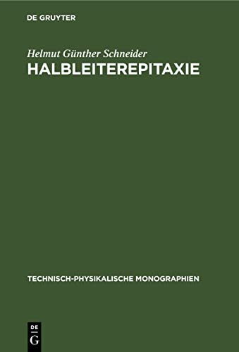 Halbleiterepitaxie (Technisch-Physikalische Monographien, 43, Band 43)