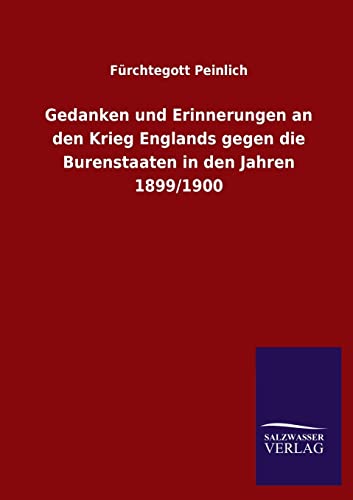 Gedanken und Erinnerungen an den Krieg Englands gegen die Burenstaaten in den Jahren 1899/1900 (German Edition)
