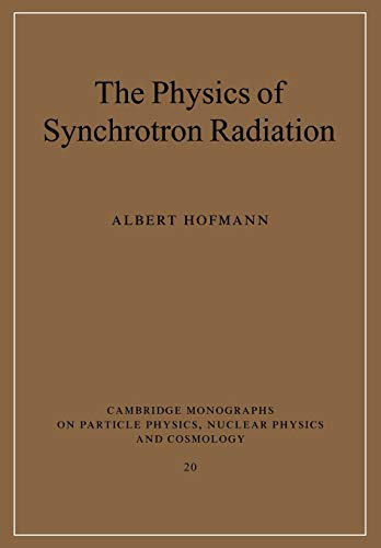 The Physics of Synchrotron Radiation (Cambridge Monographs on Particle Physics, Nuclear Physics and Cosmology, Series Number 20)