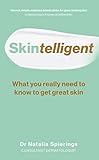 Skintelligent: What You Really Need to Know to Get Great Skin (Essential Skincare Book for Antiaging, Healthy-Looking Skin to Save You Money)