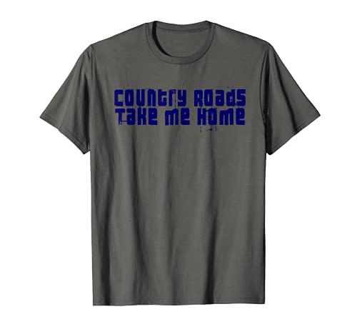 Country Roads Take Me Home Shirt für lustige Männer und Frauen T-Shirt