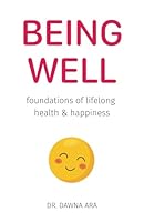 Being Well: Foundations of Lifelong Health & Happiness B0CR19Q5S5 Book Cover