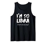 I'm A Libra That's My Excuse Zodiac Sign Birthday