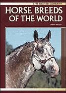 Horse Breeds of the World (Horse Library)