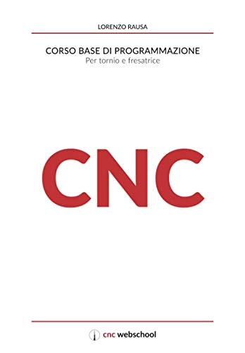  CNC Corso base di programmazione: Per tornio e fresa