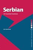  Serbian: An Essential Grammar (Routledge ESSENTIAL GRAMMAR)