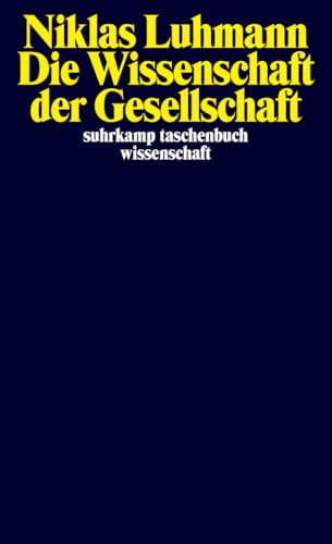 Die Wissenschaft der Gesellschaft (suhrkamp taschenbuch wissenschaft)