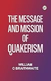 The Message and Mission of Quakerism (English Edition)