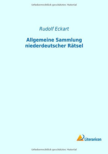 Allgemeine Sammlung niederdeutscher Raetsel
