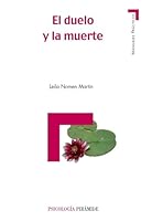 El duelo y la muerte / Grief and Death: El Tratamiento De La Perdida / The Treatment of Loss (Psicologia / Psychology) 8436821424 Book Cover