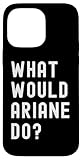 What Would Ariane Do? Birthday Name Funny