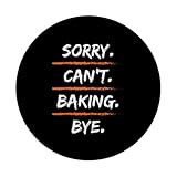 Zoom IMG-2 sorry can t baking bye Zoom IMG-2 sorry can t baking bye