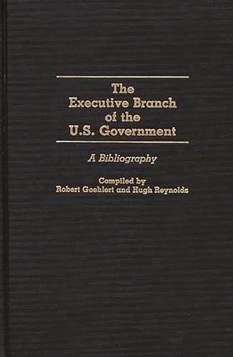 Bloomsbury Academic BLACK & WHITE ILLUSTRATIONS The Executive Branch Of The U.S. Government: A Bibliography cover