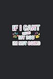 i can't bring my dog i'm not going notebook: for dogs puppy animal lovers cute animal / lined notebook / journal gift, 110 pages, 6x9, soft cover, matte finish