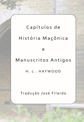 Capítulos de História Maçônica e Manuscritos Antigos