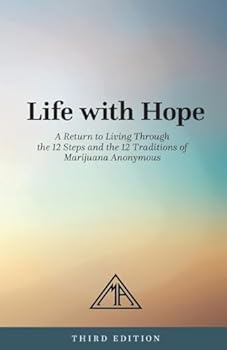 Paperback Life with Hope: A Return to Living Through the 12 Steps and 12 Traditions of Marijuana Anonymous Book