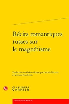 Recits Romantiques Russes Sur Le Magnetisme (Litteratures Du Monde, 37)