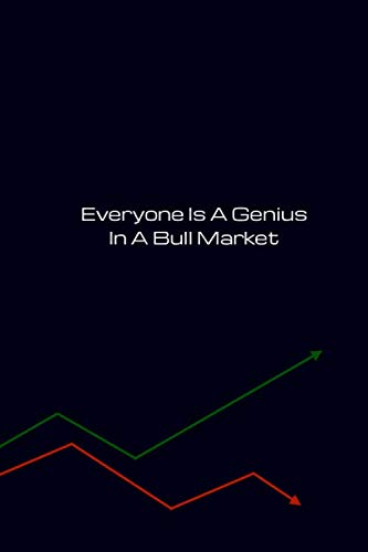 Everyone Is A Genius In A Bull Market Notebook: 6 x 9 120 Lined Pages Notebook for Traders Day Traders, Brokers, Analysts