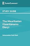 Study Guide: The Mauritanian (Guantánamo Diary) by Mohamedou Ould Slahi (SuperSummary)