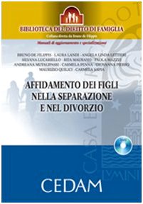 L'affidamento dei figli nella separazione e nel divorzio. Con DVD-ROM