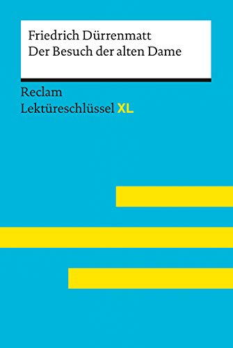 Der Besuch der alten Dame von Friedrich DÃ¼rrenmatt: Reclam LektÃ¼reschlÃ¼ssel XL: LektÃ¼reschlÃ¼ssel mit Inhaltsangabe, Interpretation, PrÃ¼fungsaufgaben mit LÃ¶sungen, Lernglossar (German Edition)
