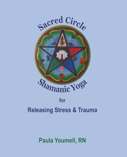 Sacred Circle Shamanic Yoga: for Releasing Stress & Trauma