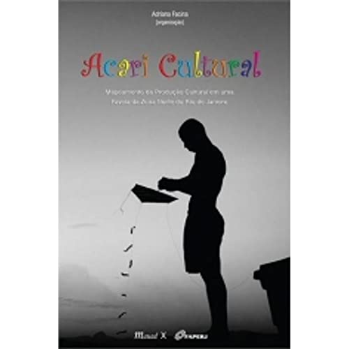 Acari cultural. mapeamento da produção cultural em uma favela da zona norte do RJ: