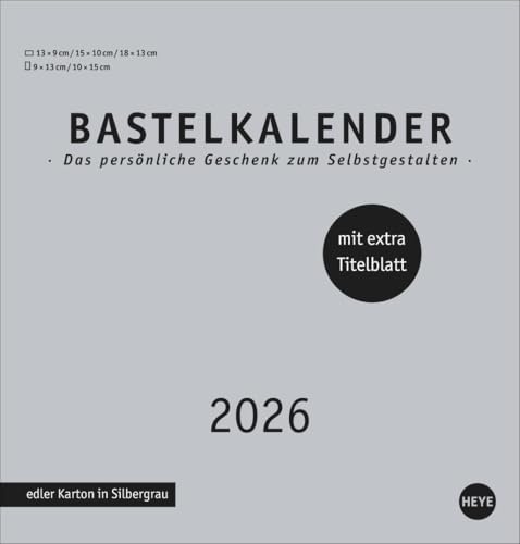Premium-Bastelkalender silbergrau mittel 2026: Blanko-Kalender zum Basteln mit extra Titelblatt für eine persönliche Gestaltung. Foto- und Bastelkalender 2026. (Foto-/Bastelkalender Heye)
