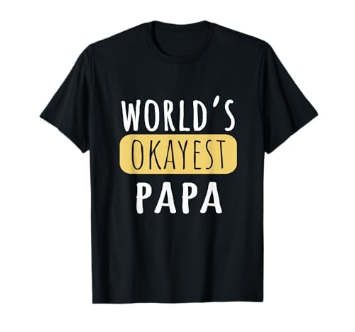 World's Okayest Papa Funny Grandad Joke T-Shirt