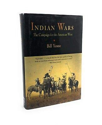 INDIAN WARS: CAMPAIGN FOR AMERICAN WEST By Bill Yenne - Hardcover