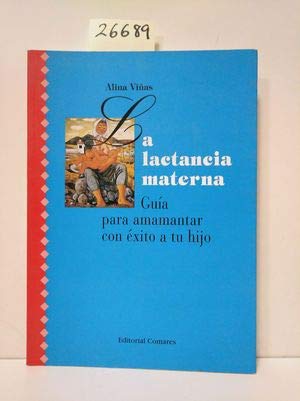 La lactancia materna : guia para amamantar con exito a tu hijo