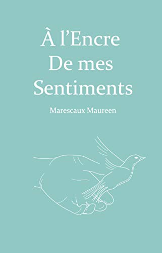 À l'Encre De Mes Sentiments: Recueil de poésies (French Edition)