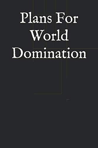 Plans For World Domination
