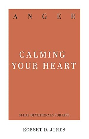 Book cover Anger: Calming Your Heart (31-Day Devotionals for Life)