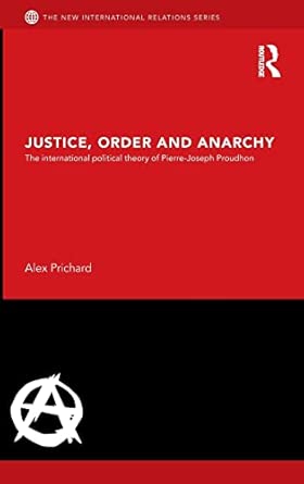 Justice, Order and Anarchy: The International Political Theory of Pierre-Joseph Proudhon book cover