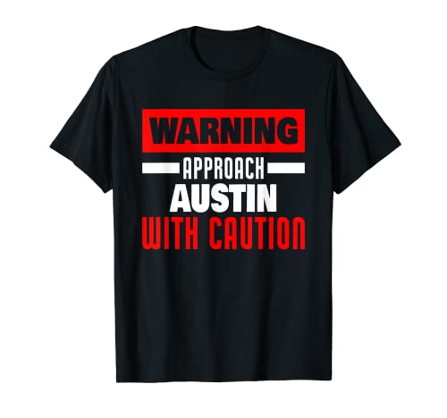 Mens approach austin with caution funny austin name t-shirt