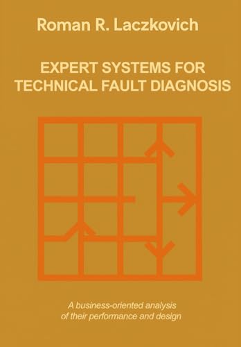 Compare Textbook Prices for Expert systems for technical fault diagnosis: A business-oriented analysis of their performance and design ISBN 9798298205641 by Laczkovich, Roman R