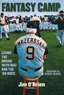 Fantasy Camp: Living the Dream with Maz and '60 Bucs y First printing edition by O'Brien, Jim (2005) Hardcover 188634812X Book Cover
