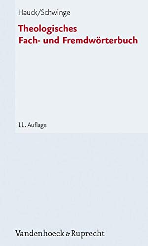 Theologisches Fach- und Fremdwörterbuch: Mit einem Verzeichnis von Abkürzungen aus Theologie und K Theologisches Fach- und Fremdwörterbuch: Mit einem Verzeichnis von Abkürzungen aus Theologie und K