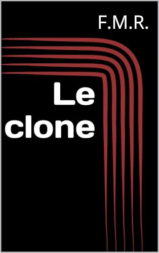  Le clone (French Edition)