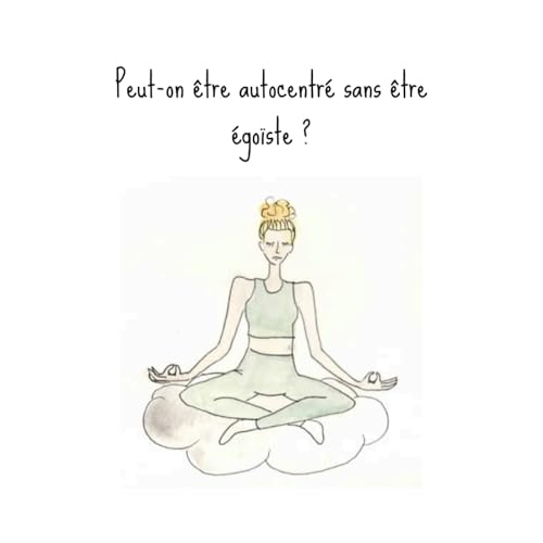 『#7 Peut-on être autocentré sans être égoïste ?』のカバーアート