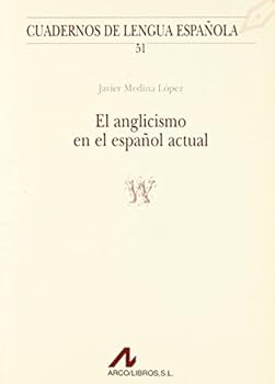 El anglicismo en el español actual - Book #51 of the Cuadernos de la lengua española