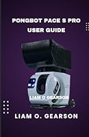 Pongbot Pace S Pro User Guide: The Complete User Guide for Beginners and Advanced Players B0G2JD5KSD Book Cover