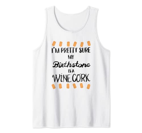 Cool My Birthstone Is Wine Cork | Divertido regalo para bebedores de alcohol Camiseta sin Mangas