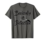Fun Unique 'Basically A Detective' for True Crime Lovers T-Shirt