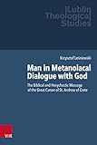  Man in Metanoiacal Dialogue with God: The Biblical and Hesychastic Message of the Great Canon of St. Andrew of Crete (Lublin Theological Studies) (English Edition)