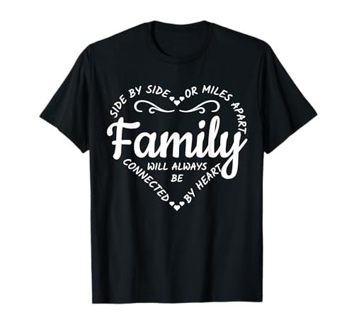 Side by Side or Miles Apart Family Will Always Be Connected T-Shirt
